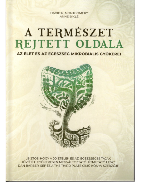 Az élet és az egészség mikrobiális gyökerei - A természet rejtett oldala